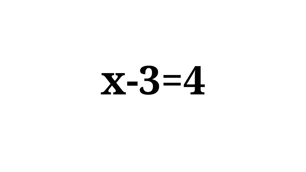 How to solve the equation x-3=4 - YouTube