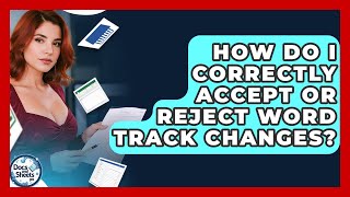 How Do I Correctly Accept Or Reject Word Track Changes? - Docs and Sheets Pro