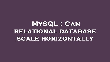 MySQL : Can relational database scale horizontally