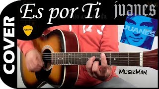 ES POR TI 💘 - Juanes / GUITARRA / MusikMan N°085 chords