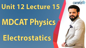 MDCAT Physics -  Unit 12, Electrostatics Lecture Series - MDCAT Physics