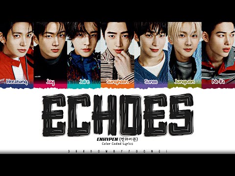ENHYPEN Echoes Lyrics 엔하이픈 Echoes 가사 Color Coded Kan Rom Eng ShadowByYoongi