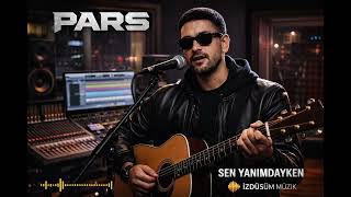 Pars – Sen Yanımdayken (Official Studio Performance)