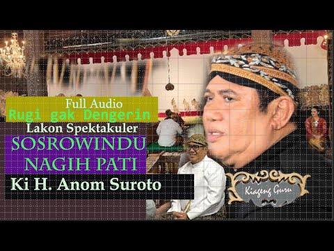 Ki H Anom Suroto, SOSROWINDU NAGIH PATI, lampahan spektakuler dipun ayahi Ki Anom kanthi Sampurna.