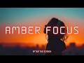 Deep Focus Music — Ambient Electronic for Work, Study &amp; Concentration | Amber Focus
