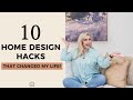 10 Home Design Hacks that Changed My Life | Interior Design