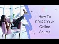 How To Price Your Online Course