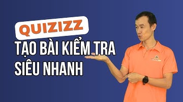 Tạo bài kiểm tra siêu nhanh bằng Quizizz – Giáo viên nào cũng làm được!| Bùi Duy Phương