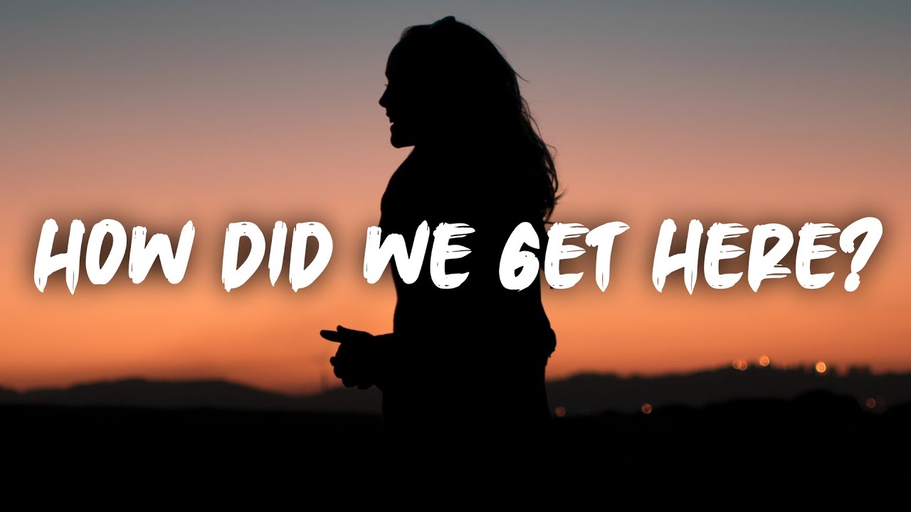 Song Lyrics How Did We Get Here? New Update