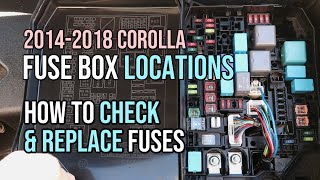 Fuse Box Locations, How To Check and Replace Fuses, Toyota Corolla, 2014, 2015, 2016, 2017, 2018