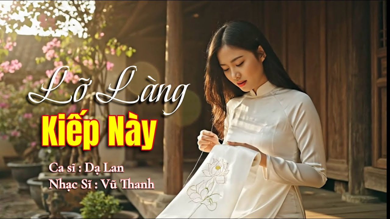 LỠ LÀNG KIẾP NÀY /NHẠC VŨ THANH/ TIẾNG HÁT DẠ LAN @dalantruongduy 