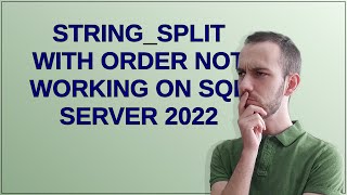 Dba: STRING_SPLIT with order not working on SQL Server 2022