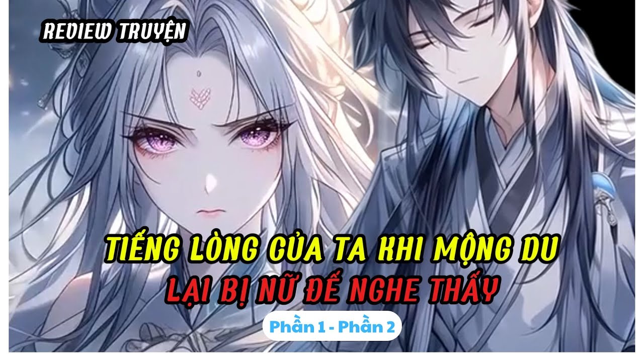 Tiếng Lòng Của Ta Khi Mộng Du Lại Bị Nữ Đế Nghe Thấy | Phần 1 - Phần 2