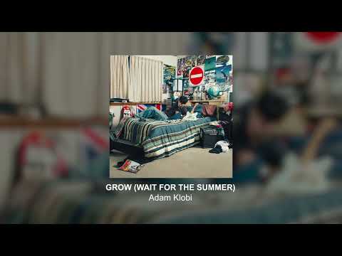 Adam Klobi - GROW (WAIT FOR THE SUMMER) [Official Audio]
