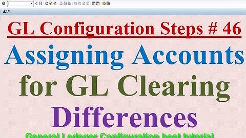 GL Config Steps #46 Assigning Accounts for GL Clearing Differences