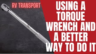 How To Use A Torque Wrench on a Camper Wheel, and a FASTER Way To Do It