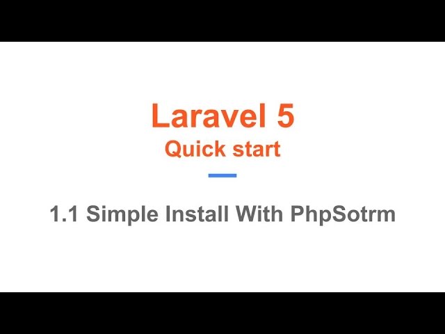 1.1 Laravel 5 Quick Start. Simple Install With PhpSotrm