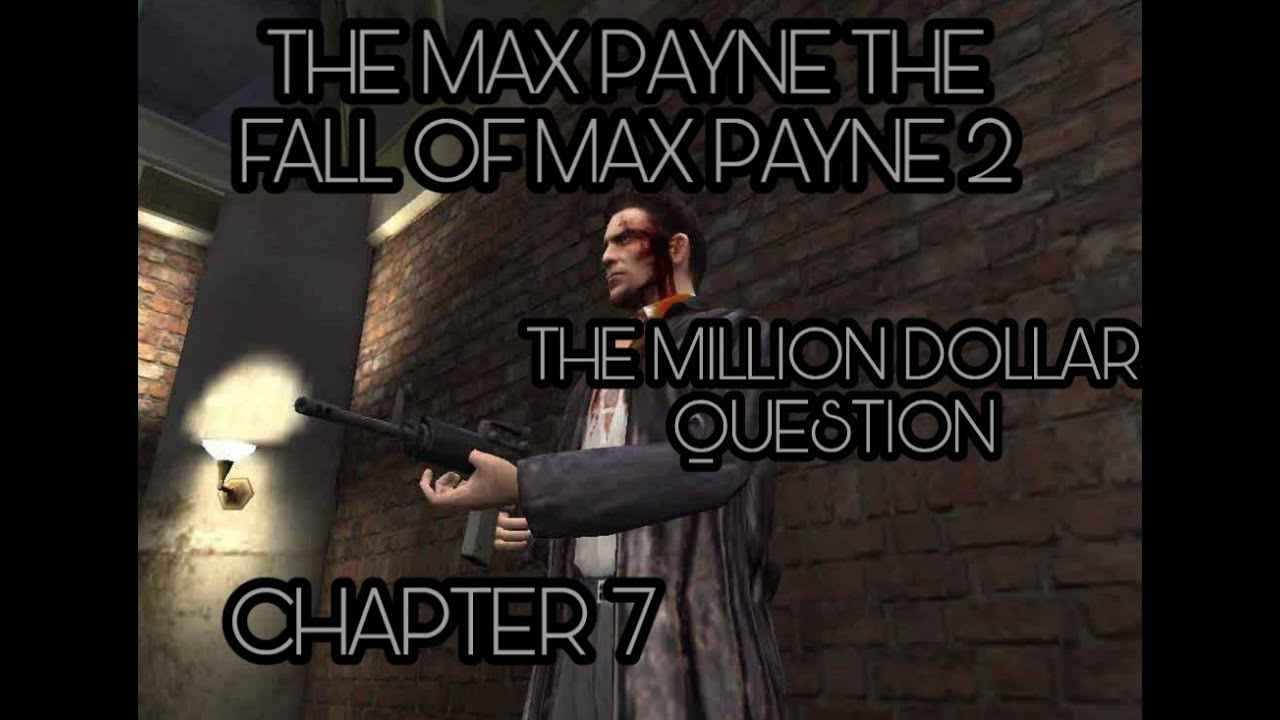 Max Payne Rhetorical Question MAX PAYNE THE FALL OF MAX PAYNE 2 THE MILLION DOLLAR QUESTION CHAPTER 7 ...