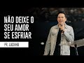 No deixe o seu amor se esfriar  pr  lucinho