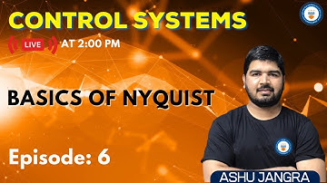 Basics of Nyquist | Lec 6 | Control Systems for GATE/ESE 2022 | Ashu Sir