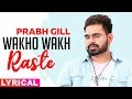 Wakho wakhlyrical prabh gill  channo kamli yaar di latest punjabi songs 2019  speed records