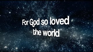 For God So Loved The World - Music and Lyrics by Daniel Chia. Sung by Geoffrey Toi chords