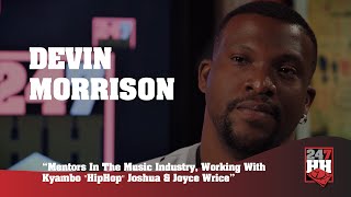 Devin Morrison - Mentors In The Music Industry, Working With Kyambo "HipHop" Joshua & Joyce Wrice Wealth