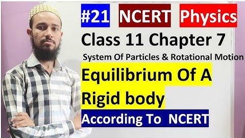 🔥 Cls 11 chap 7 |System Of Particles & Rotational Motion|Equilibrium Of A Rigid Body|21|by AzizBohra