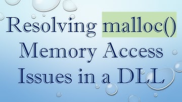 Resolving malloc() Memory Access Issues in a DLL