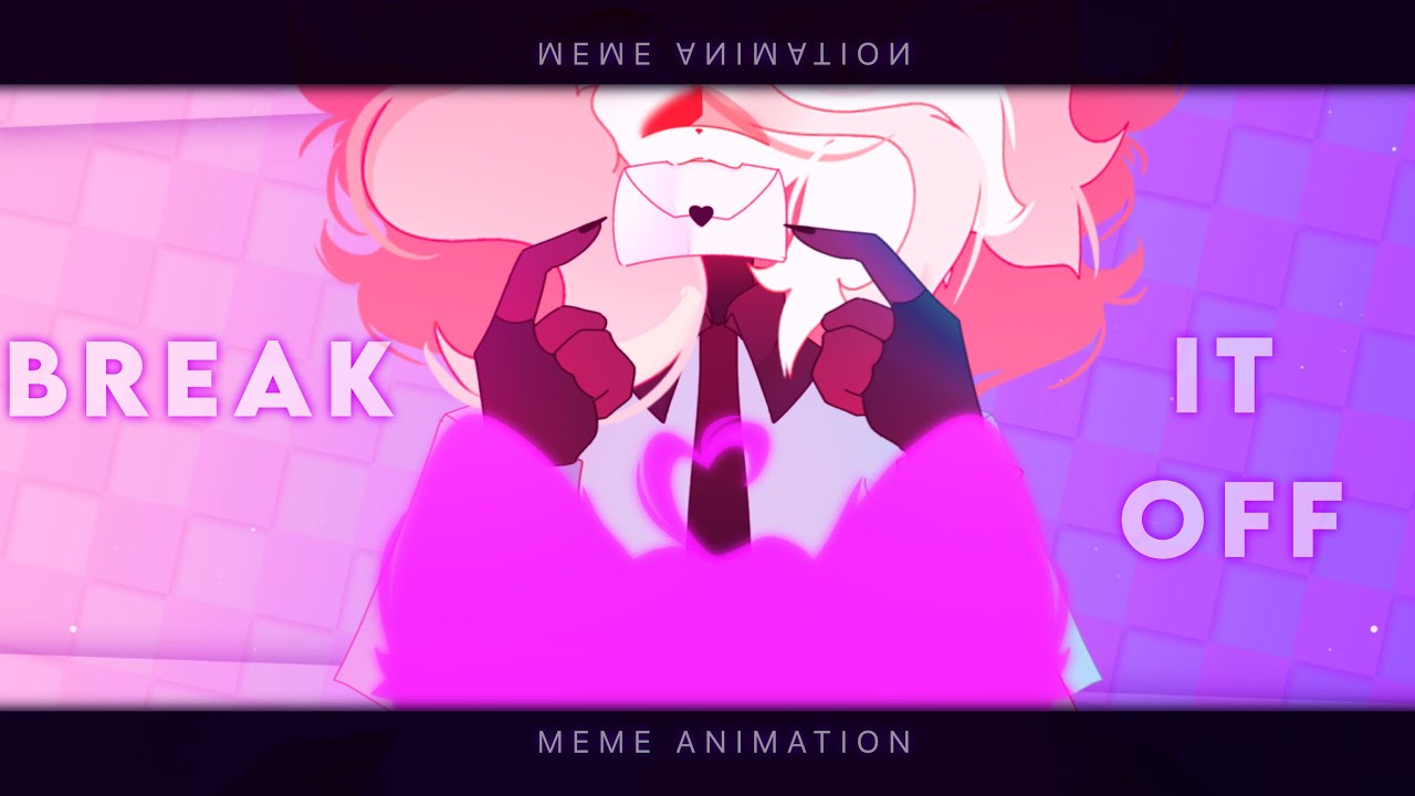 BREAK IT OFF / MEME ANIMATION ♡︎ - YouTube