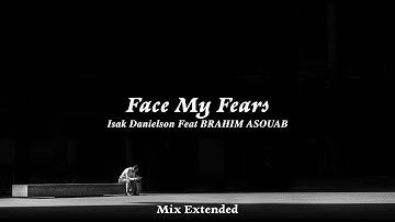 Isak Danielson - Face My Fears (Lyrics Official Video 2022)(REMIX BY BRAHMS)(Mix Extended)