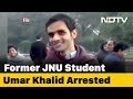Former JNU student leader Umar Khalid arrested in Delhi riots case