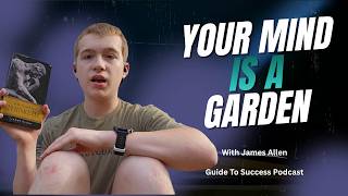 Stop Letting Your Mind Ruin Your Life | As a Man Thinketh by James Allen | Guide to Success Podcast