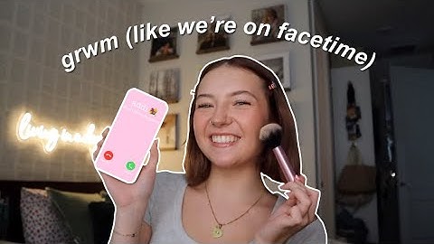 GRWM like we