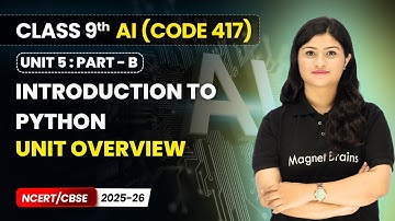 Introduction to Python - Unit Overview | Class 9 AI | Unit 5 (CODE 417) Part B | CBSE 2025-26