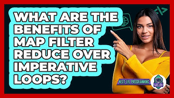 What Are The Benefits Of Map Filter Reduce Over Imperative Loops? - Next LVL Programming