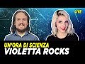 Un'ora di Scienza - Violetta Rocks