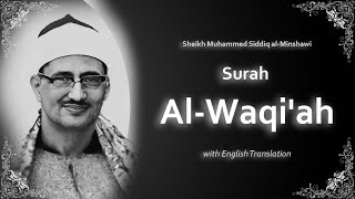 Al Waqiah | سورة الواقعة ‎| Mohamed Siddiq al Minshawi | English Translation | الشيخ محمد المنشاوي