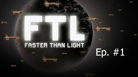 FTL| Episode 1- Introduction!