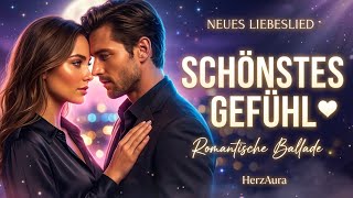 Du Bist Das Schönste Gefühl In Meinem Herzen ❤️ | Deutsches Liebeslied | HerzAura