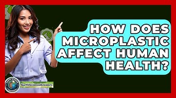 How Does Microplastic Affect Human Health? - Earth Science Answers