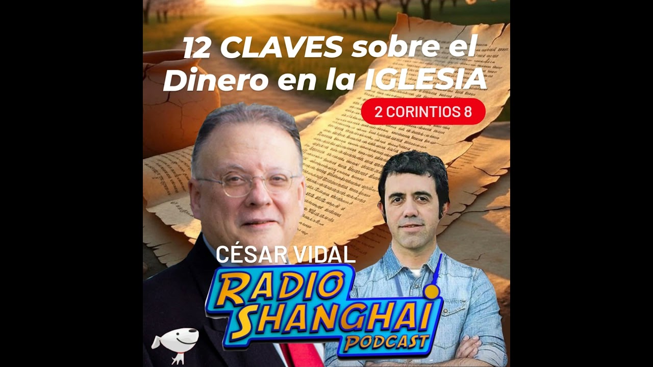 César Vidal 12 Claves Bíblicas sobre el Dinero en la Iglesia 💵RADIO SHANGHAI #546