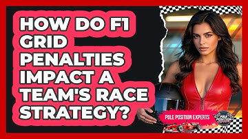 How Do F1 Grid Penalties Impact A Team