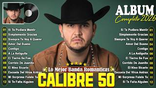 Calibre 50 Mix 2026 ~ Grandes Éxitos Mix 2026 ~ Calibre 50 Álbum Completo Mas Popular 2026