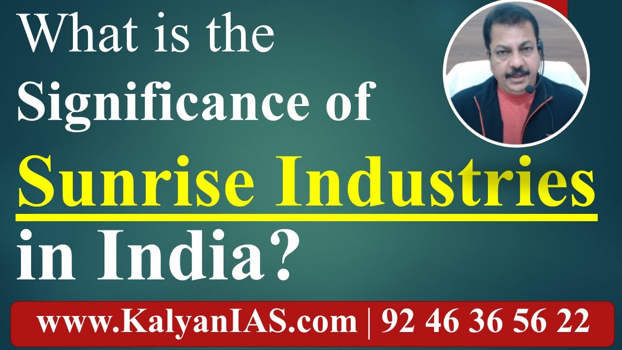 What is the Significance of Sunrise Industries in India? www.KalyanIAS