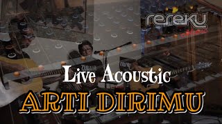 Download Lagu rereku - ARTI DIRIMU - Live Acoustic Version MP3