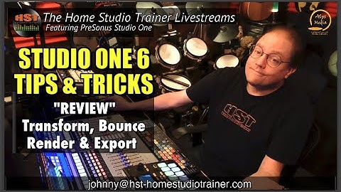Studio One 6 Tips & Tricks (11-17-2022)- REVIEW: Transform, Bounce, Render & Export