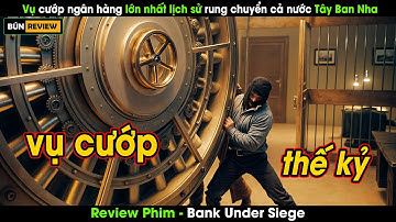 Vụ cướp ngân hàng lớn nhất lịch sử rung chuyển cả đất nước Tây Ban Nha - Review phim