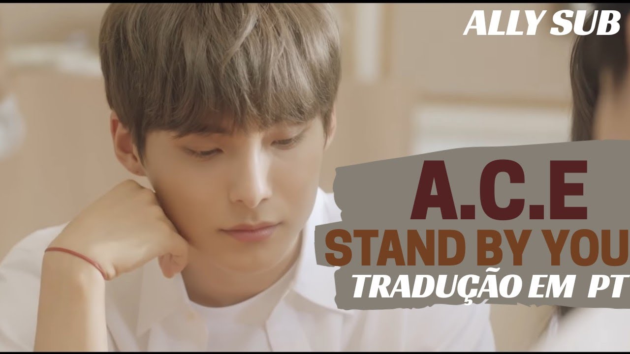 A.C.E STAND BY YOU (TRADUÇÃO/LEGENDADO) YouTube