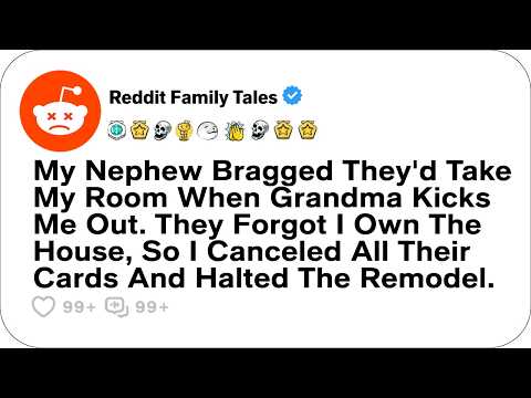 My Nephew Bragged They'd Take My Room When Grandma Kicks Me Out... - Reddit Family Tales